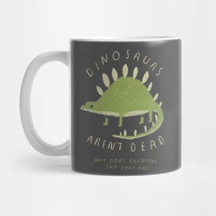 dinosaurs aren't dead Mug